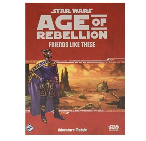 Star Wars Age of Rebellion RPG: Friends Like These