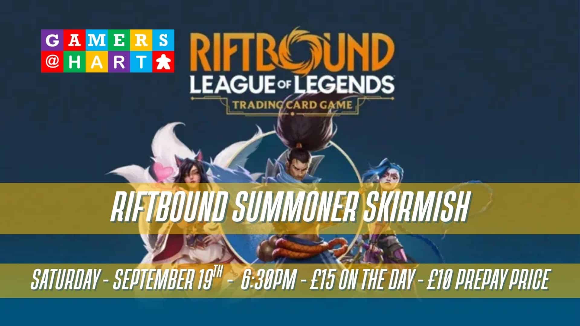 A graphic with the words "Rifbound Summoner Skirmish" and "Saturday - september 19th - 6:30pm - £15 on the day - £10 prepay price"