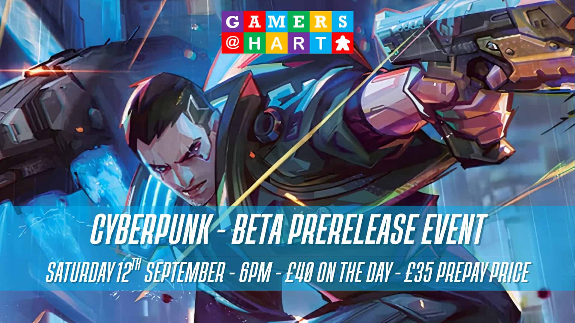 A graphic with the text "Cyberpunk - Beta prerelease event" and "Saturday 12th September - 6pm - £40 on the day - £35 prepay price"