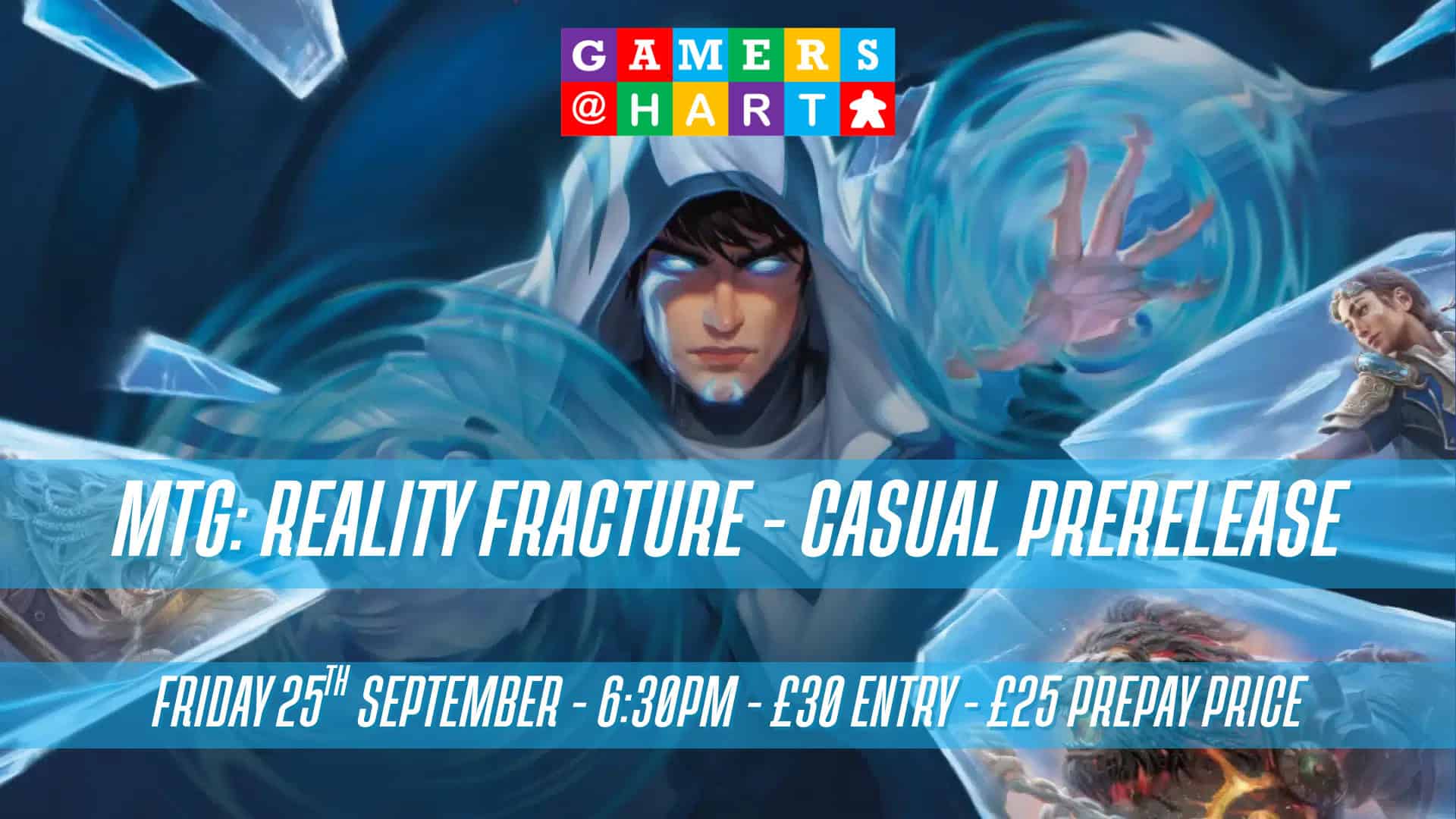 Reality Fracture Prerelease. A graphic of Jace from MTG with the text "MTG: Reality Fracture - Casual Prerelease. Friday 25th September - 6:30pm - £30 entry fee - £25 prepay price"